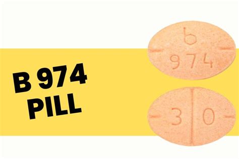 How are they used. . What kind of pill is b974 30